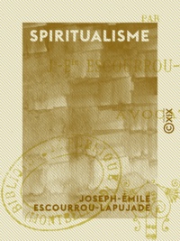 Joseph-Émile Escourrou-Lapujade - Spiritualisme.