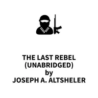 The Last Rebel (UNABRIDGED)