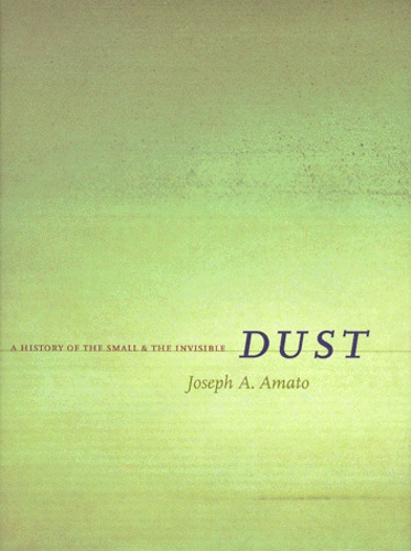 Joseph-A Amato - Dust. A History Of The Small & The Invisible.