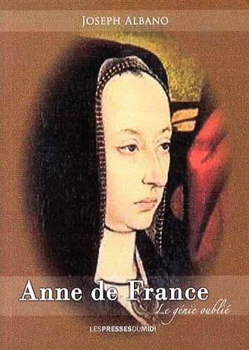 Joseph Albano - Anne de France - Roi femme.
