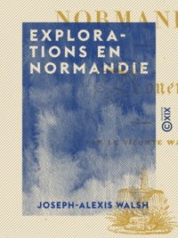 Joseph-Alexis Walsh - Explorations en Normandie - Rouen.