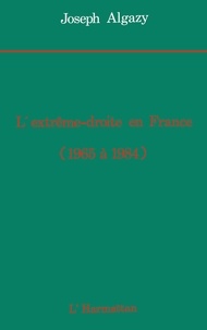 Joseph Algazy - L'Extrême droite en France de 1965 à 1984.