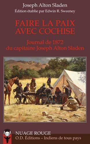 Faire la paix avec Cochise. Journal de 1872 du capitaine Joseph Alton Sladen