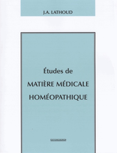 Joseph-Amédée Lathoud - Etudes De Matiere Medicale Homeopathique.