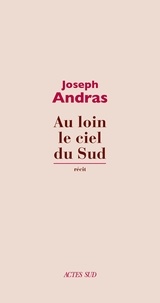 Joseph Andras - Au loin le ciel du Sud.