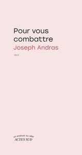 Joseph Andras - Pour vous combattre.