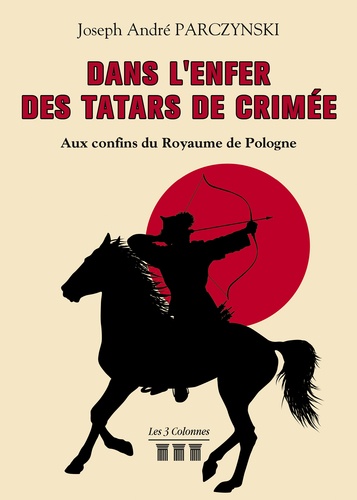 Dans l'enfer des Tatars de crimée. Aux confins du royaume de Pologne