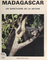 Joseph Andriamampianina et Constantine Walter Benson - Madagascar - Un sanctuaire de la nature.