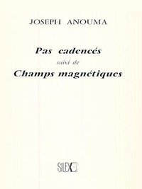 Joseph Anouma - Pas cadencés - Suivi de Champs magnétiques.