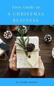 Joseph Anthony - Easy Guide to: A Christmas Business.