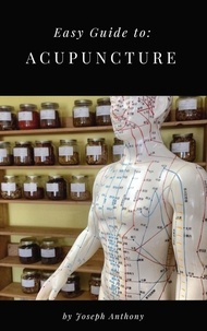  Joseph Anthony - Easy Guide to: Acupuncture.