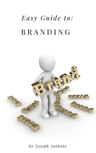 Joseph Anthony - Easy Guide to: Branding.