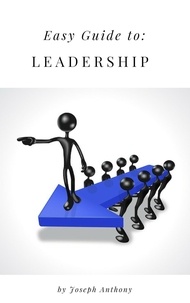  Joseph Anthony - Easy Guide to: Leadership.