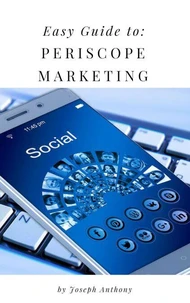 Easy Guide to: Periscope Marketing