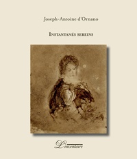 Joseph-Antoine d' Ornano - Instantanés sereins.