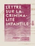 Joseph-Antoine Lacroix - Lettre sur la criminalité infantile - Pour faire suite aux Lettres sur le rétablissement des tours.