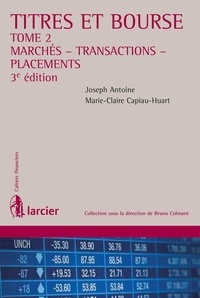 Joseph Antoine et Marie-Claire Capiau-Huart - Titres et Bourse - Tome 2, Marchés, transactions, placements.