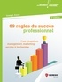 Joseph Aoun - 69 règles du succès professionnel - Pour réussir en management, marketing, service à la clientèle....