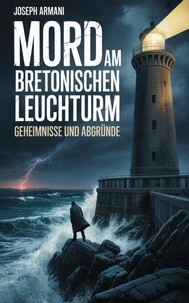Mord am Bretonischen Leuchtturm: Geheimnisse und Abgründe