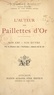 Joseph Aurouze et Henri Brémond - L'auteur des "Paillettes d'or" - Son âme, son œuvre, par le glaneur des "Paillettes", témoin de sa vie.