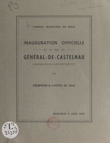 Inauguration officielle de la rue du Général-de-Castelnaud (ancienne rue de la Motte-Picquet - 15°). Réception à l’Hôtel de ville, mercredi 9 juin 1954