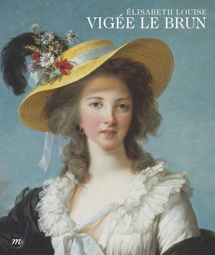 Joseph Baillio et Xavier Salmon - Elisabeth Louise Vigée Le Brun.