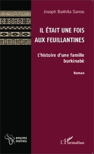 Joseph Bakhita Sanou - Il était une fois aux Feuillantines - L'histoire d'une famille burkinabè.