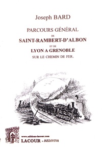 Joseph Bard - Parcours général de Saint-Rambert-d'Albon et de Lyon à Grenoble sur le chemin de fer.