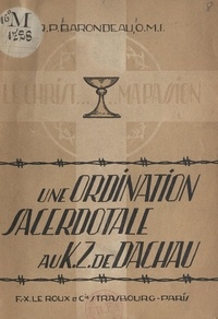 Joseph Barondeau et Joseph Cardijn - Une ordination sacerdotale au K.Z. de Dachau.