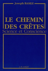 Joseph Basile - Le Chemin Des Cretes. Science Et Conscience, 1989.
