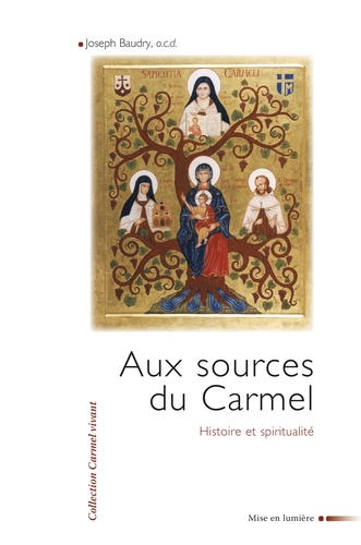Joseph Baudry - Aux sources du Carmel - Histoire et spiritualité.
