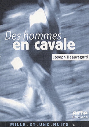 Joseph Beauregard - Des Hommes En Cavale.