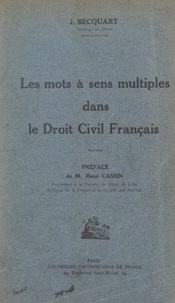 Joseph Becquart et René Cassin - Les mots à sens multiple dans le droit civil français.