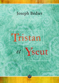 Joseph Bédier - Tristan et Yseut.