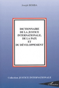 Joseph Bemba - Dictionnaire de la Justice internationale, de la Paix et du Développement.
