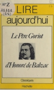 Joseph Bendahan et Maurice Bruézière - Le Père Goriot, d'Honoré de Balzac.