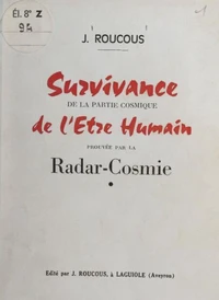 Survivance de la partie cosmique de l'être humain prouvée par la radar-cosmie