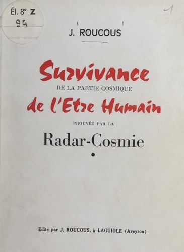 Survivance de la partie cosmique de l'être humain prouvée par la radar-cosmie