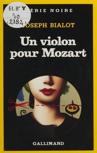 Joseph Bialot - Un Violon pour Mozart.