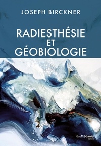 Joseph Birckner - Radiesthésie et géobiologie.