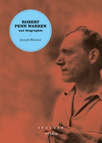 Joseph Blotner - Robert Penn Warren, une biographie.