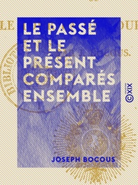 Joseph Bocous - Le Passé et le Présent comparés ensemble - Ou le Tour en un coup d'œil.