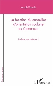 Joseph Bomda - La fonction du conseiller d'orientation scolaire au Cameroun - Un luxe, une sinécure ?.