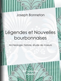 Joseph Bonneton et Théodore de Banville - Légendes et Nouvelles bourbonnaises - Archéologie, histoire, étude de mœurs.