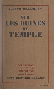 Joseph Bonsirven et Maurice Brillant - Sur les ruines du Temple - Le judaïsme après Jésus-Christ.