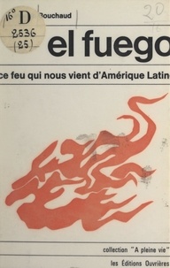 Joseph Bouchaud - El fuego - Ce feu qui nous vient d'Amérique Latine.