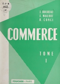 Joseph Boureau et René Conci - Commerce (1) - Généralités, la vente commerciale, les moyens de règlement, la poste, les transports.