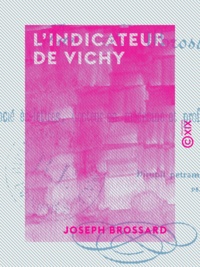 Joseph Brossard - L'Indicateur de Vichy.