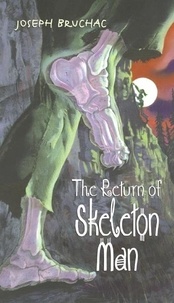 Joseph Bruchac et Sally Wern Comport - The Return of Skeleton Man.