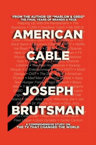  Joseph Brutsman - American Cable - A Comprehensive Study on the TV That Changed the World.